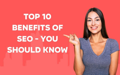Top 10 Benefits Of SEO For Your Business 400x250